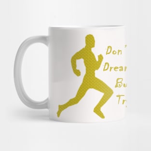 Don't Dream But Try Mug